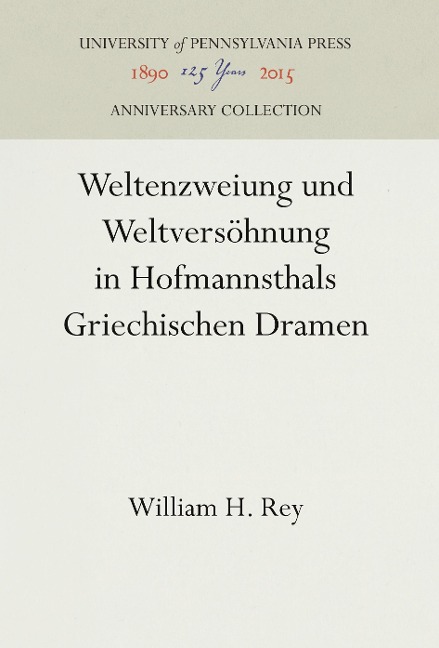 Weltenzweiung Und Weltversöhnung in Hofmannsthals Griechischen Dramen