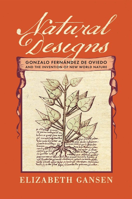 Natural Designs: Gonzalo Fernández de Oviedo and the Invention of New World Nature