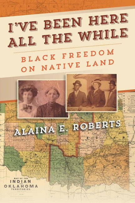 Ive Been Here All the While: Black Freedom on Native Land