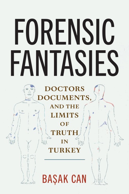 Forensic Fantasies: Doctors, Documents, and the Limits of Truth in Turkey