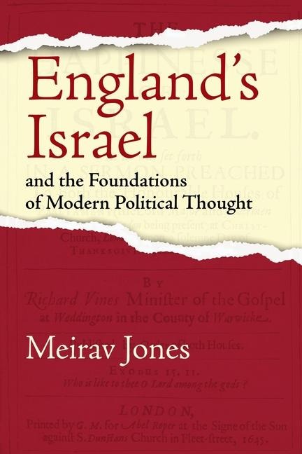 Englands Israel and the Foundations of Modern Political Thought