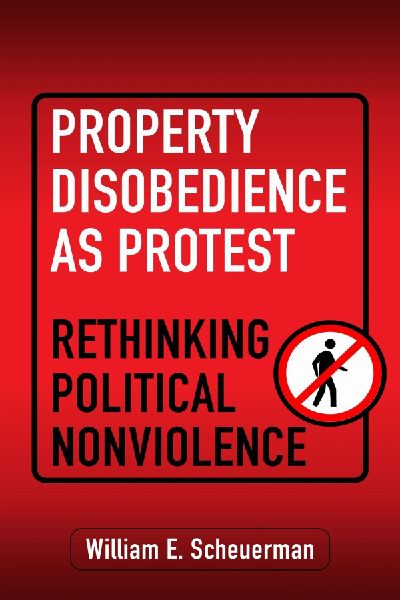 Property Disobedience as Protest: Rethinking Political Nonviolence