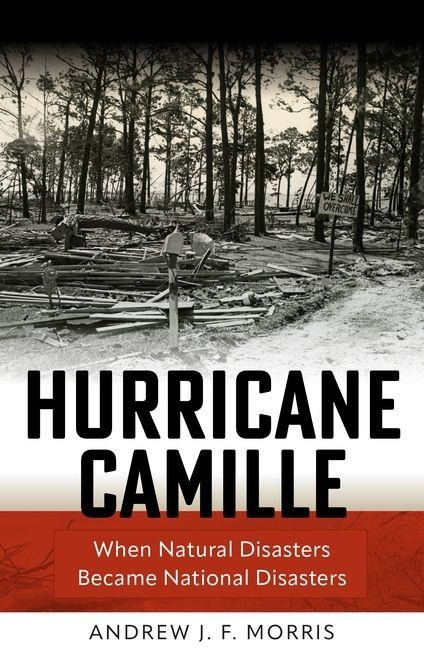 Hurricane Camille: When Natural Disasters Became National Disasters