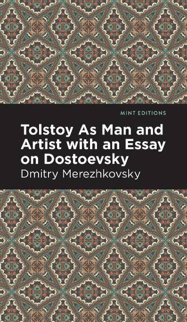 Tolstoy As Man and Artist with an Essay on Dostoyevsky