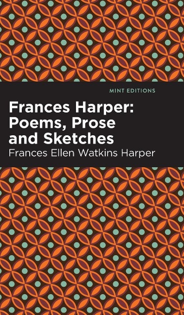 Frances Harper: Poems, Prose and Sketches