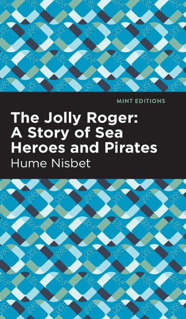 The Jolly Roger: A Story of Sea Heroes and Pirates