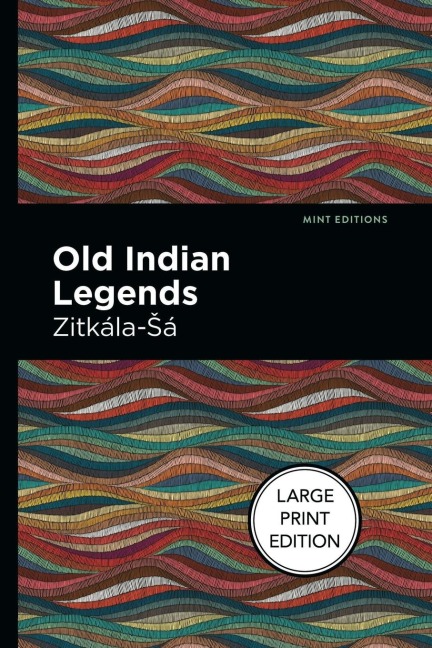 Old Indian Legends: Large Print Edition