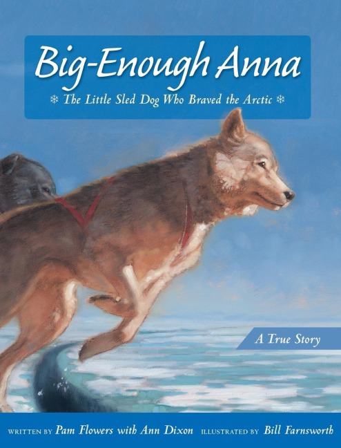 Big-Enough Anna: The Little Sled Dog Who Braved the Arctic