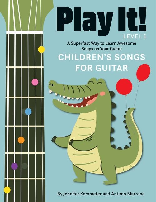 Play It! Childrens Songs for Guitar: A Superfast Way to Learn Awesome Songs on Your Guitar