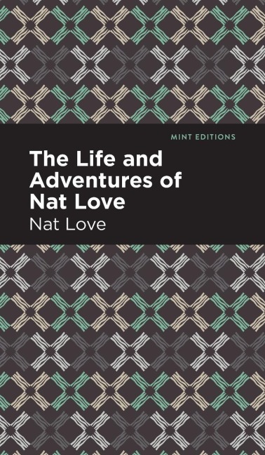 The Life and Adventures of Nat Love: A True History of Slavery Days