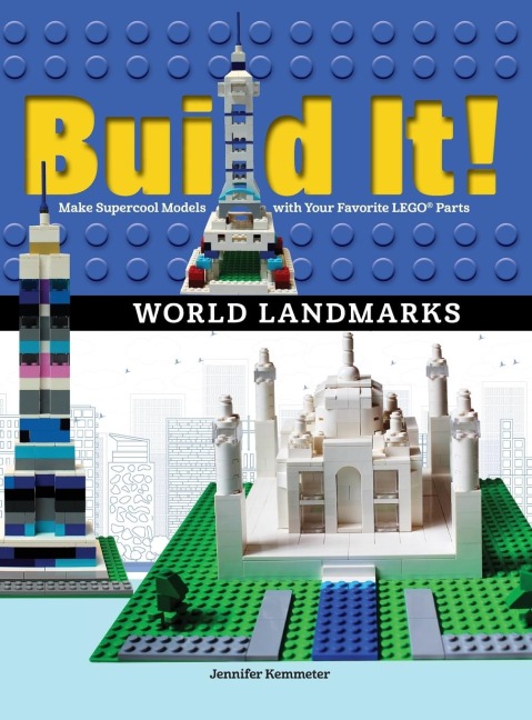 Build It! World Landmarks: Make Supercool Models with your Favorite LEGO® Parts
