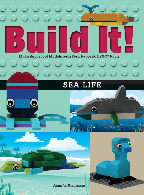 Build It! Sea Life: Make Supercool Models with Your Favorite LEGO® Parts