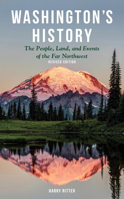 Washingtons History, Revised Edition: The People, Land, and Events of the Far Northwest