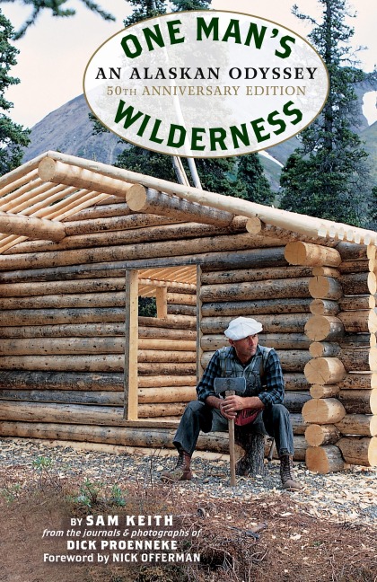 One Mans Wilderness, 50th Anniversary Edition: An Alaskan Odyssey