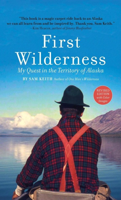 First Wilderness, Revised Edition: My Quest in the Territory of Alaska