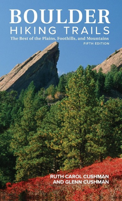 Boulder Hiking Trails, 5th Edition: The Best of the Plains, Foothills, and Mountains