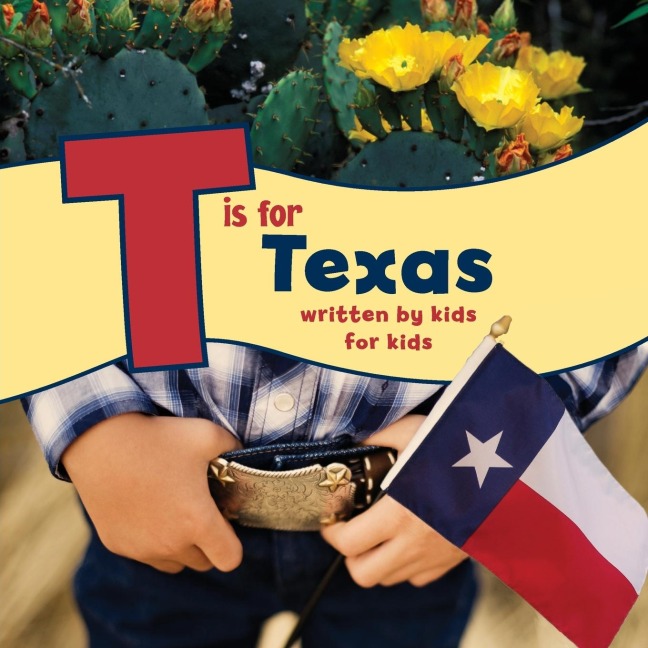 T is for Texas: Written by Kids for Kids