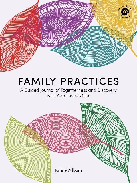 Family Practices: A Guided Journal of Togetherness and Discovery with Your Loved Ones