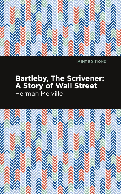 Bartleby, The Scrivener: A Story of Wall Street