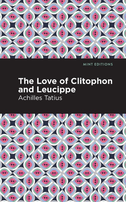 The Love of Clitophon and Leucippe