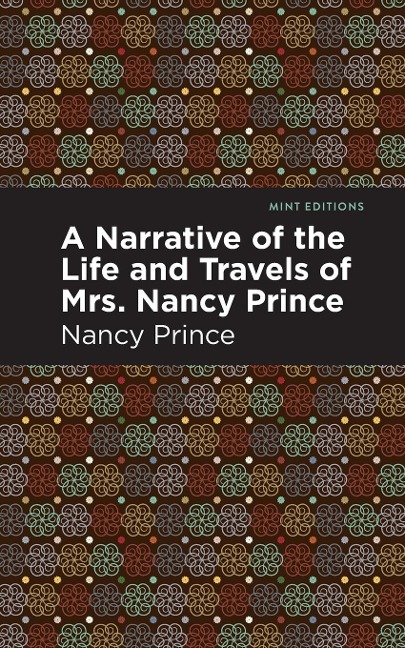 A Narrative of the Life and Travels of Mrs. Nancy Prince