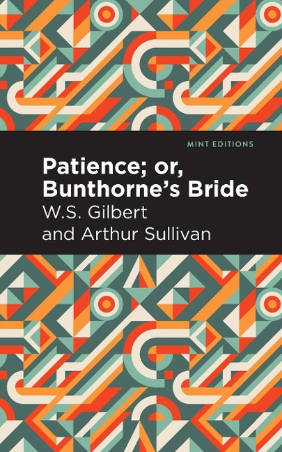 Patience; Or, Bunthornes Bride