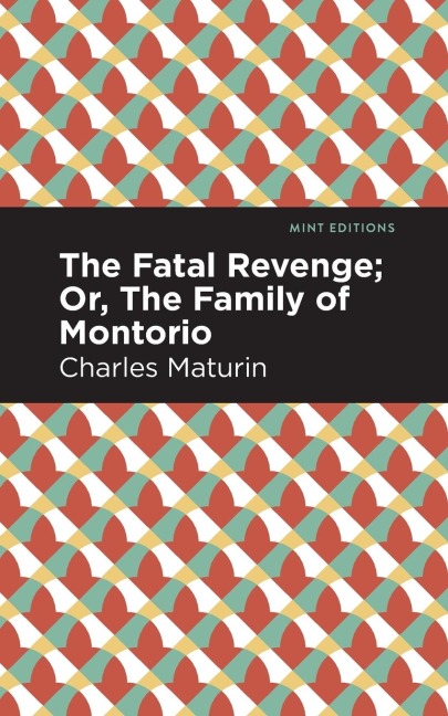 The Fatal Revenge; Or, The Family of Montorio