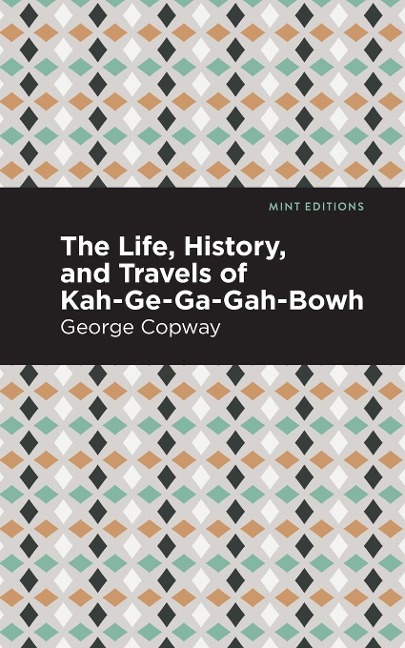 The Life, History and Travels of Kah-Ge-Ga-Gah-Bowh