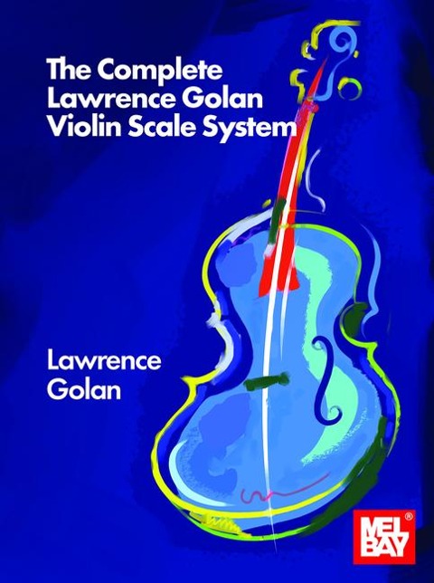 The Complete Lawrence Golan Violin Scale System