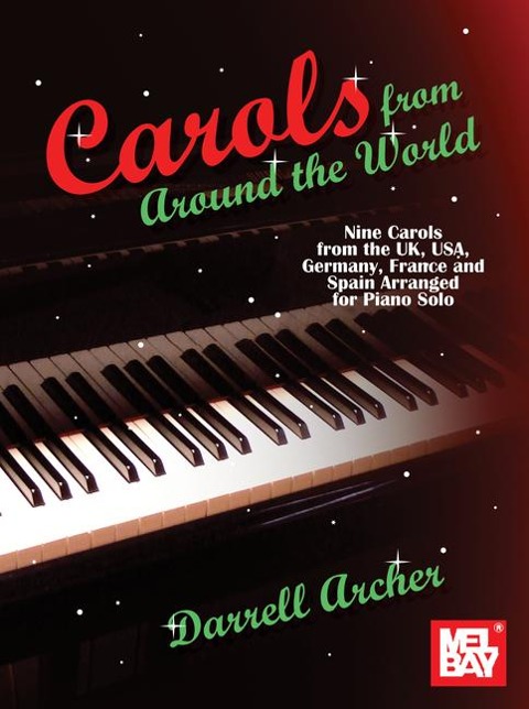 Carols from Around the World Nine Carols from the Uk, Usa, Germany, France and Spain Arranged for Piano Solo