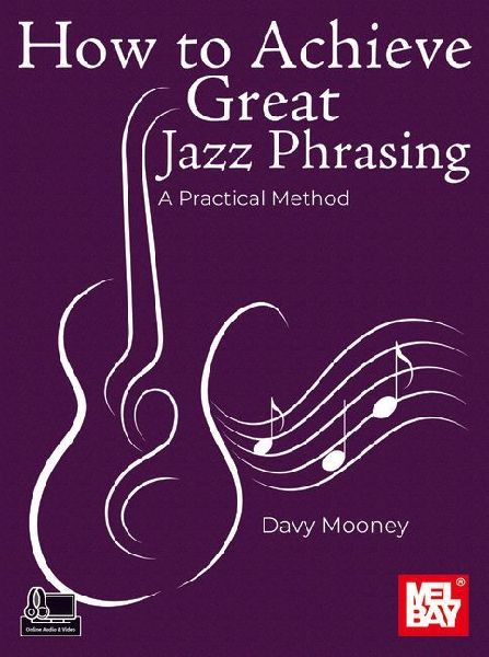 How to Achieve Great Jazz Phrasing: A Practical Method
