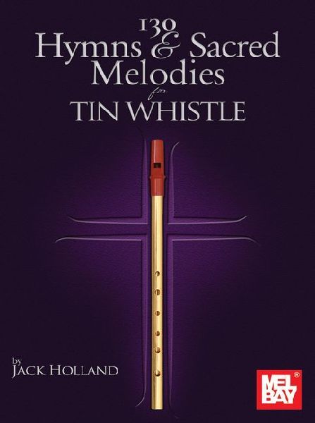 130 Hymns & Sacred Melodies for Tin Whistle