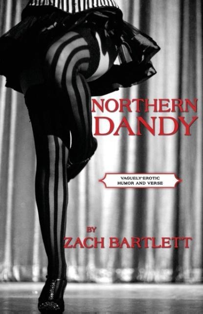 Northern Dandy Vaguely-Erotic Humor and Verse