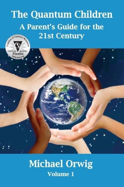 The Quantum Children: A Parents Guide for the 21st Century