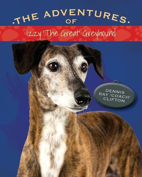 The Adventures of Izzy The Great Greyhound