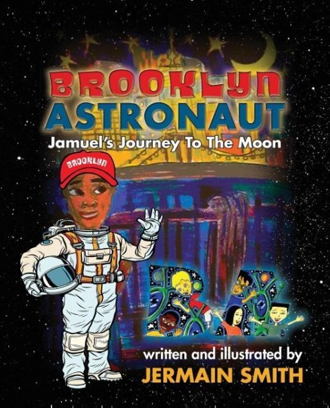 Brooklyn Astronaut: Jamuels Journey To The Moon