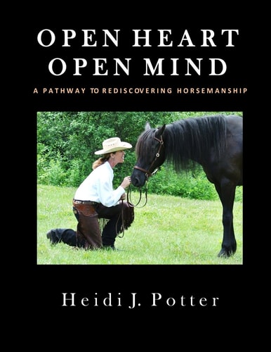 Open Heart, Open Mind A Pathway To Rediscovering Horsemanship