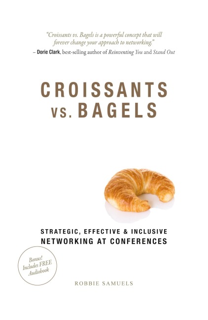 Croissants vs. Bagels: Strategic, Effective, and Inclusive Networking at Conferences