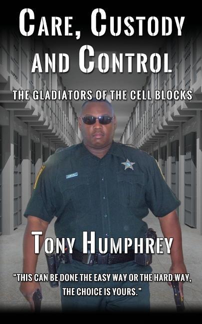Care, Custody and Control: The Gladiators of the Cell Blocks