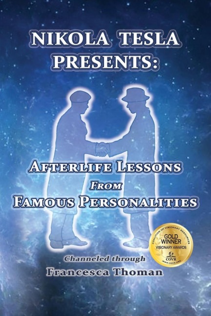 Nikola Tesla Presents: : Afterlife Lessons from Famous Personalities