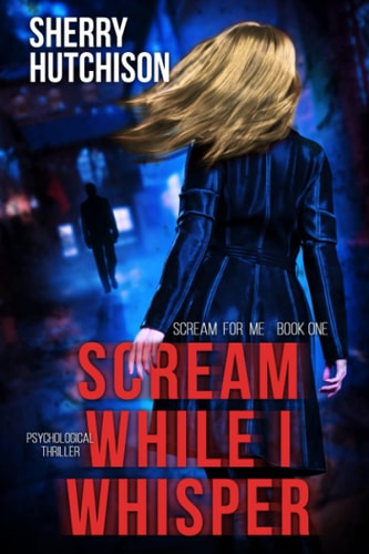Scream While I Whisper A Thriller