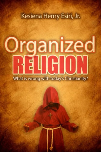 Organized Religion Whats Wrong with Today's Christianity?
