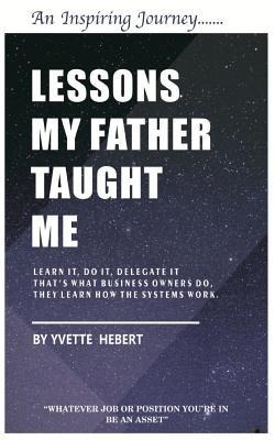 Lessons my father taught me: Whatever job or position your in be an Asset