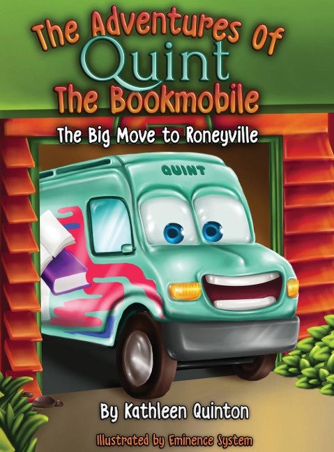 The Adventures of Quint the Bookmobile: The Big Move to Roneyville