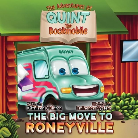 The Adventures of Quint the Bookmobile: The Big Move to Roneyville