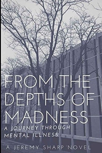 From the Depths of Madness A Journey Through Mental Illness