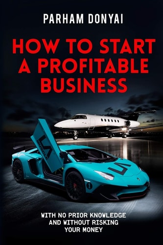 How To Start A Profitable Business With No Prior Knowledge And Without Risking Your Money