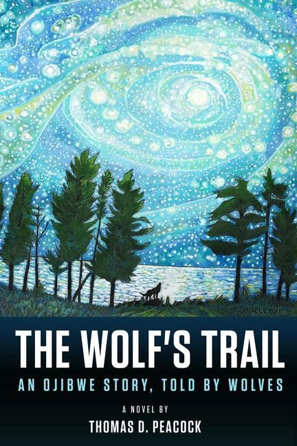 The Wolfs Trail: An Ojibwe Story, Told by Wolves