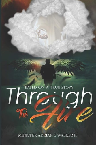 Through The Fire Based On A True Story