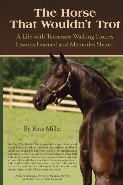 The Horse That Wouldnt Trot: A Life with Tennessee Walking Horses Lessons Learned and Memories Shared